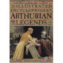 The Illustrated Encyclopaedia of Arthurian Legends - Ronan Coghlan