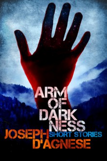 Arm of Darkness - Joseph D'Agnese