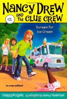 Scream for Ice Cream (Nancy Drew and the Clue Crew) - Carolyn Keene, Macky Pamintuan