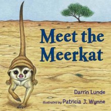 Meet the Meerkat - Darrin Lunde, Patricia Wynne