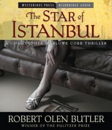 The Star of Istanbul: A Christopher Marlowe Cobb Thriller - Robert Olen Butler, Ray Chase