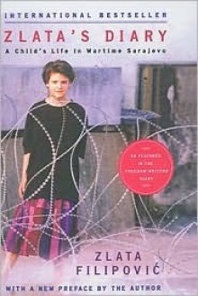 Zlata's Diary: A Child's Life in Sarajevo - Zlata Filipović