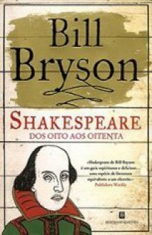 Shakespeare - Dos Oito aos Oitenta - Bill Bryson