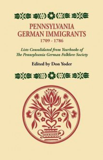 Pennsylvania German Immigrants, 1709-1786 - Don Yoder