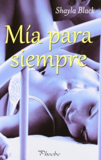 Mía para siempre (Guardaespaldas, #6) - Shayla Black, María José Losada Rey