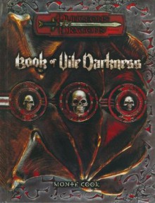 Book of Vile Darkness (Dungeons & Dragons d20 3.0 Fantasy Roleplaying Supplement) - Monte Cook