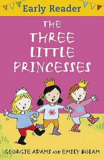 The Three Little Princesses - Georgie Adams, Emily Bolam