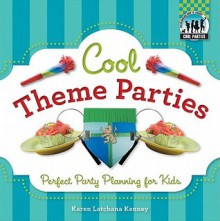 Cool Theme Parties: Perfect Party Planning for Kids (Cool Parties) - Karen Latchana Kenney