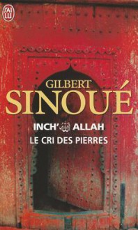 Le Cri Des Pierres - Gilbert Sinoué