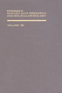 Progress in Nucleic Acid Research and Molecular Biology, Volume 30 - Waldo E. Cohn