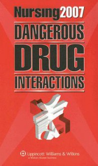 Nursing2007 Dangerous Drug Interactions - Lippincott Williams & Wilkins, Springhouse