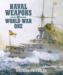 Naval Weapons of World War One - Norman Friedman