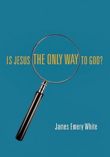 Is Jesus the Only Way to God? - James Emery White