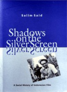 Shadows on the Silver Screen: A Social History of Indonesian Film - Salim Said, John H. McGlynn, Karl G. Heider, Toenggoel P. Siagian