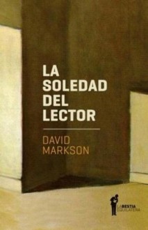 La soledad del lector (Spanish Edition) - David Markson