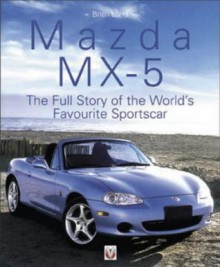 Mazda MX-5--The Full Story of the World's Favourite Sportscar - Brian Long