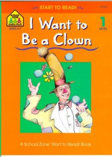 I Want to Be a Clown - Sharon Sliter Johnson, Barbara Gregorich, Sandy Bradley