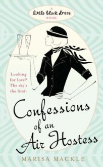 Confessions Of An Air Hostess (Little Black Dress) - Marisa Mackle