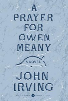 A Prayer for Owen Meany: Deluxe Modern Classic - John Irving