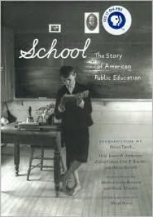 School: The Story of American Public Education - Sarah B. Patton, Sarah Mondale, James Anderson, Diane Ravitch, Larry Cuban, Carl Kaestle