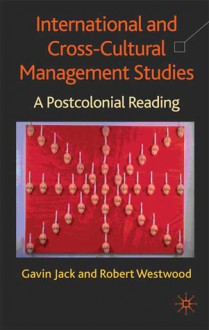 International and Cross-Cultural Management Studies: A Postcolonial Reading - Jack Gavin, Gavin Jack