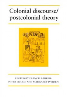 Colonial Discourse/ Postcolonial Theory - Margeret Iverson, Francis Barker, Peter Hulme, Margeret Iversen