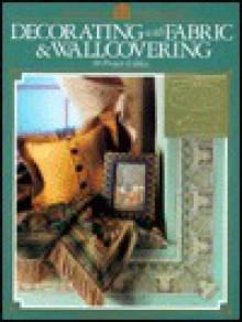 Decorating with Fabric & Wallcovering: 98 Projects & Ideas (The Home Decorating Institute) - Home Decorating Institute, Cy Decosse Inc.