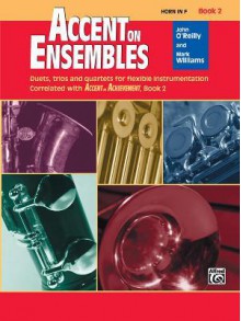 Accent on Ensembles, Bk 2: Horn in F - John O'Reilly, Mark Williams