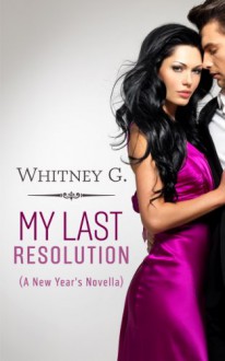 My Last Resolution: (A New Year's Novella) - Whitney Gracia Williams