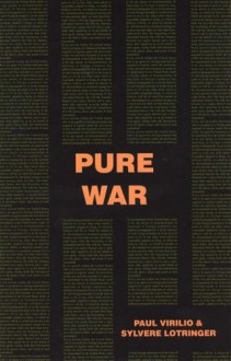 Pure War (Semiotext(e) / Foreign Agents) - Paul Virilio, Sylvère Lotringer