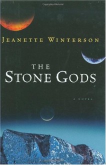 The Stone Gods - Jeanette Winterson