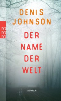 Der Name Der Welt Roman - Denis Johnson, Thomas Überhoff