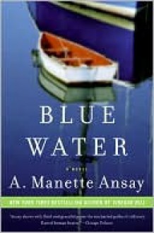 Blue Water - A. Manette Ansay