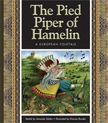 The Pied Piper of Hamelin: A German Folktale - Amanda Stjohn