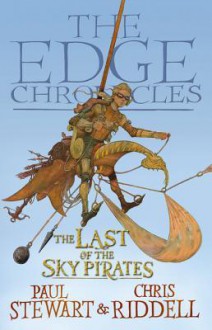 The Last of the Sky Pirates: Rook Saga Book 1: The Edge Chronicles - Paul Stewart, Chris Riddell