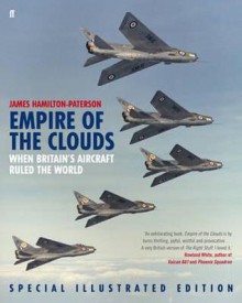 Empire of the Clouds: When Britain's Aircraft Ruled the World - James Hamilton-Paterson