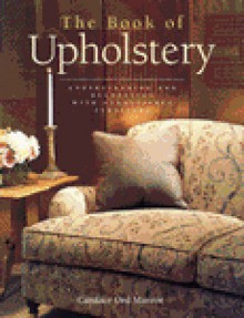 Book of Upholstery: Understanding and Decorating with Upholstered Furniture - Candace Ord Manroe