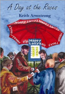 A Day at the Races - Keith Armstrong