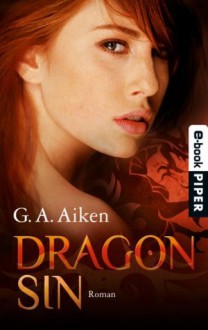 Dragon Sin: Roman (Dragon-Reihe, Band 5) (German Edition) - G. A. Aiken, Michael Siefener