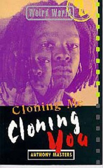 Cloning Me, Cloning You - Anthony Masters