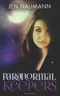 Paranormal Keepers - Jen Naumann