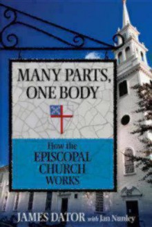 Many Parts, One Body: How the Episcopal Church Works - James Dator, Jan Nunley