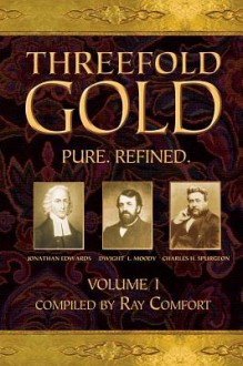 Threefold Gold, Volume 1: Pure. Refined. - Ray Comfort