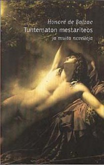 Tuntematon mestariteos ja muita novelleja - Honoré de Balzac, Virpi Hämeen-Anttila