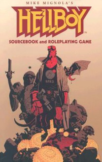 Hellboy Sourcebook and Roleplaying Game - Phil Masters, Jonathan Woodward, Christopher Golden, Mike Mignola