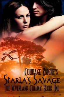 Starla's Savage (The Neverland Colony) - Courage Knight