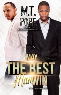 May the Best Man Win (Urban Books) - M.T. Pope