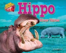 Hippo: River Horse (Animal Loudmouths) - Natalie Lunis