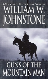 Guns of the Mountain Man - William W. Johnstone