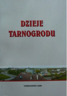 Dzieje Tarnogrodu - Ryszard Szczygieł